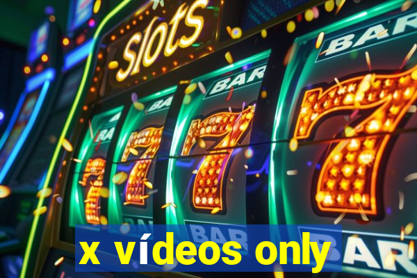 x vídeos only